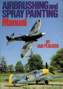 Ian Peacock - Air Brushing and Spray Painting Manual - 9780852428023 - V9780852428023
