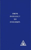 Alice Bailey - From Intellect to Intuition - 9780853301080 - V9780853301080