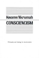 Kwame Nkrumah - Consciencism: Philosophy and Ideology for De-Colonization - 9780853451365 - V9780853451365