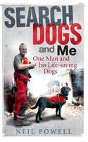 Neil Powell - Search Dogs and Me: One Man and His Life-saving Dogs - 9780856408670 - V9780856408670