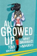 Tony Macaulay - All Growed Up: What Breadboy Did at University - 9780856409349 - V9780856409349