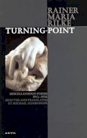Rainer Maria Rilke - Turning-Point : Miscellaneous Poems 1912-1926 (Poetica) (German and English Edition) - 9780856463532 - V9780856463532