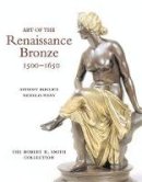 Anthony Radcliffe - Art of the Renaissance Bronze: The Robert H. Smith Collection, Expanded Edition - 9780856675904 - V9780856675904