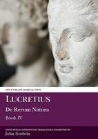 J. Godwin - Lucretius: De Rerum Natura IV (Classical Texts) (Bk. 4) - 9780856683091 - V9780856683091