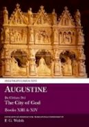 Peter Walsh - Augustine: De Civitate Dei Books XIII and XIV (Classical Texts) - 9780856688829 - V9780856688829