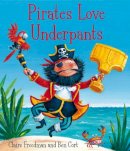 Claire Freedman - Pirates Love Underpants - 9780857072658 - V9780857072658