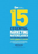 Dee Blick - The 15 Essential Marketing Masterclasses for Your Small Business - 9780857084408 - V9780857084408