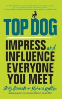 Andy Bounds - Top Dog: Impress and Influence Everyone You Meet - 9780857086099 - V9780857086099