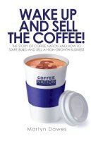 Martyn Dawes - Wake Up and Sell the Coffee! - 9780857192509 - V9780857192509