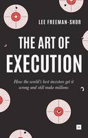 Lee Freeman-Shor - The Art of Execution: How the world´s best investors get it wrong and still make millions - 9780857194954 - V9780857194954