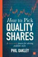 Phil Oakley - How to Pick Quality Shares: A three-step process for selecting profitable stocks - 9780857195340 - V9780857195340