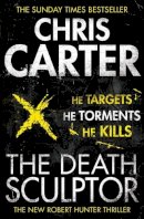 Chris Carter - The Death Sculptor: A brilliant serial killer thriller, featuring the unstoppable Robert Hunter - 9780857203021 - V9780857203021