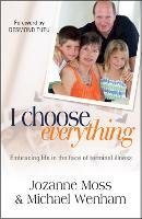 Jozanne Moss - I Choose Everything: Embracing life in the face of terminal illness - 9780857210128 - V9780857210128