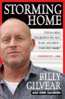 Billy Gilvear - Storming Home: British soldier, bodyguard to the stars, boozer and addict - could Billy change? - 9780857212559 - V9780857212559