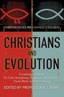 Professor R J Berry - Christians and Evolution: Christian scholars change their mind - 9780857215246 - V9780857215246