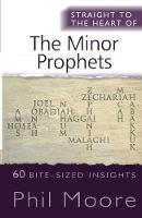 Phil Moore - Straight to the Heart of The Minor Prophets: 60 bite-sized insights - 9780857218377 - V9780857218377