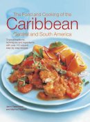 Jenni Fleetwood - The Food and Cooking of the Caribbean Central and South America: Tropical Traditions, Techniques and Ingredients, with Over 150 Superb Step-by-Step Recipes - 9780857231925 - V9780857231925