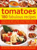 Christine (E France - Tomatoes: 180 Fabulous Recipes: The Definitive Cook's Guide To Choosing, Using And Preparing Tomatoes, And Creating Delectable Dishes With Them, ... Tomatoes And How To Store And Even Grow Them - 9780857239525 - V9780857239525