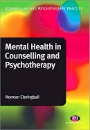 Norman Claringbull - Mental Health in Counselling and Psychotherapy - 9780857253774 - V9780857253774