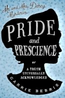 Carrie Bebris - Pride and Prescience - 9780857300010 - V9780857300010