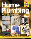 Andy Blackwell - Home Plumbing Manual: The Complete Step-by-Step Guide - 9780857338174 - V9780857338174