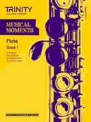 Trinity College London - MUSICAL MOMENTS FLUTE BOOK 1 - 9780857361905 - V9780857361905