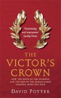 David Potter - The Victor´s Crown: Greek and Roman Sport from Homer to Byzantium - 9780857382009 - V9780857382009