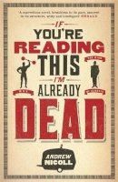 Andrew Nicoll - If You´re Reading This, I´m Already Dead - 9780857384942 - V9780857384942
