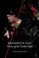 Mahasweta Devi - Mirror of Darkest Night - 9780857424396 - V9780857424396