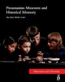 Ana Luisa Sanchez Laws - Panamanian Museums and Historical Memory: 6 (Museums and Diversity, 6) - 9780857452405 - V9780857452405