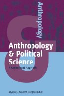 Aronoff, Myron J., Kubik, Han - Anthropology and Political Science: A Convergent Approach (Anthropology & Political Science) - 9780857457257 - V9780857457257