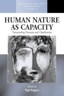 Nigel Rapport (Ed.) - Human Nature as Capacity: Transcending Discourse and Classification - 9780857458100 - V9780857458100
