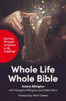 Antony Billington - Whole Life, Whole Bible: Journey through scripture in 50 readings - 9780857460172 - V9780857460172