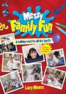 Lucy Moore - Messy Family Fun: A Holiday Club for All the Family - 9780857463050 - V9780857463050