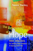Naomi Starkey - The Recovery of Hope: Bible reflections for sensing God´s presence and hearing God´s call - 9780857464170 - V9780857464170