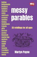 Martyn Payne - Messy Parables: 25 Retellings for All Ages - 9780857465504 - V9780857465504