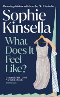 Sophie Kinsella - What Does It Feel Like? - 9780857506924 - 9780857506924