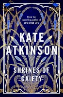 Kate Atkinson - Shrines of Gaiety: The Sunday Times Bestseller, May 2023 - 9780857526557 - 9780857526557