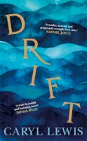 Caryl Lewis - Drift: Winner of the Wales Book of the Year - 9780857527875 - 9780857527875