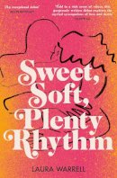 Laura Warrell - Sweet, Soft, Plenty Rhythm: The powerful, emotional novel about the temptations of dangerous love - 9780857529459 - 9780857529459