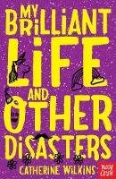 Catherine Wilkins - My Brilliant Life and Other Disasters - 9780857631596 - V9780857631596
