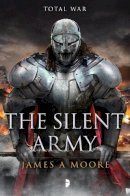 James A. Moore - The Silent Army (The Seven Forges Series) - 9780857665072 - V9780857665072