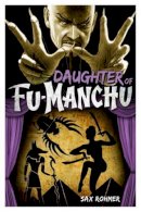 Sax Rohmer - Fu-Manchu: Daughter of Fu-Manchu - 9780857686060 - V9780857686060