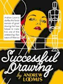 Andrew Loomis - Successful Drawing - 9780857687616 - V9780857687616