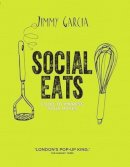 Garcia  Jimmy - Social Eats: Food to Impress Your Mates - 9780857832795 - V9780857832795
