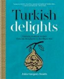 John Gregory-Smith - Turkish Delights: Stunning Regional Recipes from the Bosphorus to the Black Sea - 9780857832986 - V9780857832986