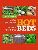 Jack First - Hot Beds: How to Grow Early Crops Using an Age-Old Technique - 9780857841063 - V9780857841063