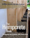 William Stanwix - The Hempcrete Book: Designing and building with hemp-lime - 9780857842244 - V9780857842244