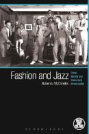 Alphonso McClendon - Fashion and Jazz: Dress, Identity and Subcultural Improvisation - 9780857851277 - V9780857851277