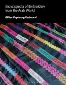 Gillian Vogelsang-Eastwood - Encyclopedia of Embroidery from the Arab World - 9780857853974 - V9780857853974